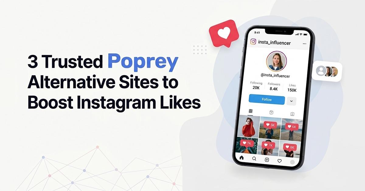 3 Trusted Poprey Alternative Sites to Boost Instagram Likes