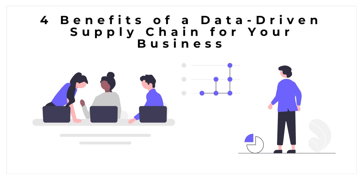4 Benefits of Data-Driven Supply Chain for Your Business