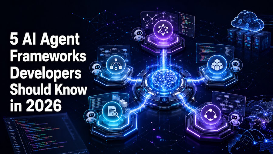 5 AI Agent Frameworks Developers Should Know in 2026