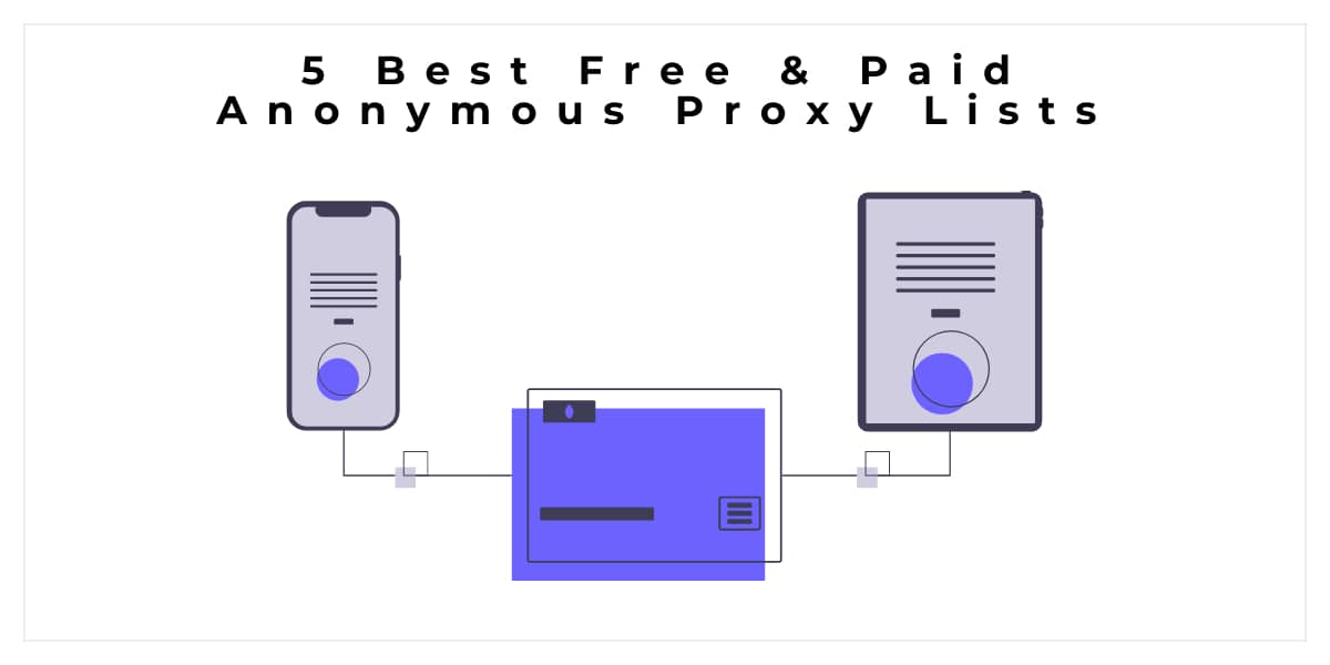 5 Best Free & Paid Anonymous Proxy Lists