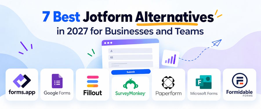 7 Best Jotform Alternatives in 2027 for Businesses and Teams