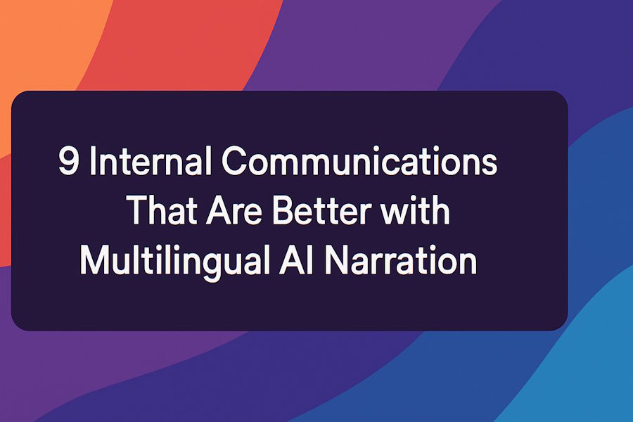9 Internal Communications That Are Better with Multilingual AI Narration