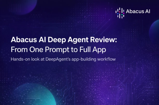 Abacus AI Deep Agent: Can AI Actually Build a Full App Now?