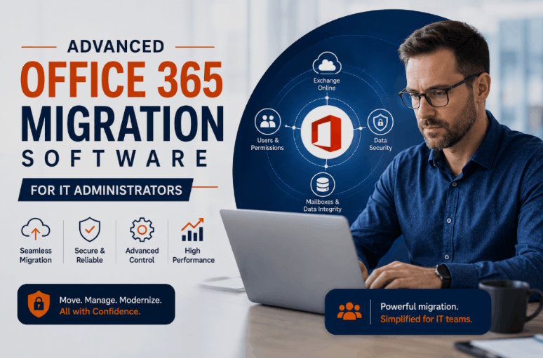 Advanced Office 365 Migration Software for IT Administrators