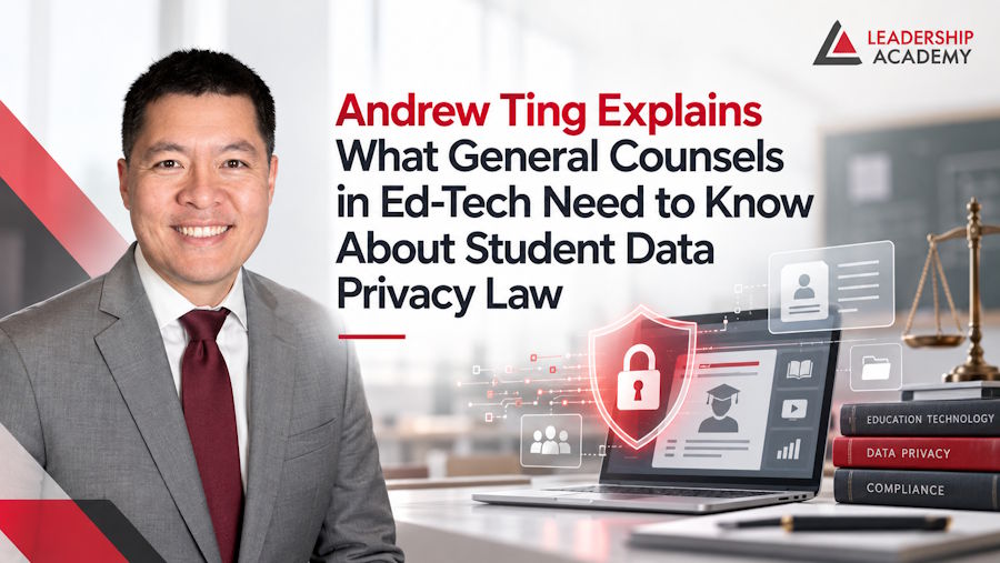 Andrew Ting Explains What General Counsels in Ed-Tech Need to Know About Student Data Privacy Law