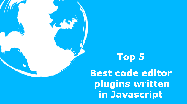 Top 5 Best Code Editor Plugins Written In Javascript Our Code World