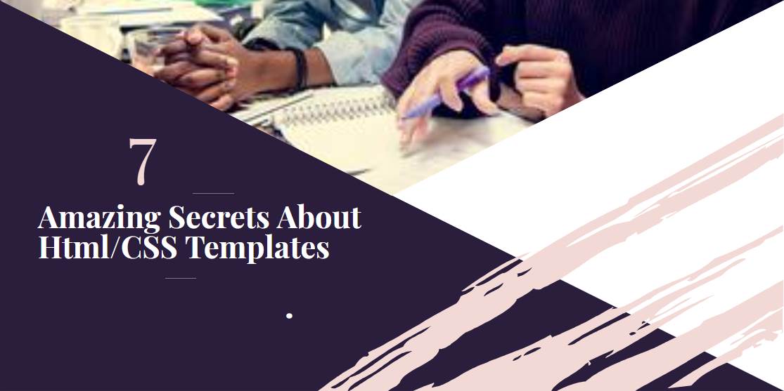 7 Amazing Secrets About Html/CSS Templates
