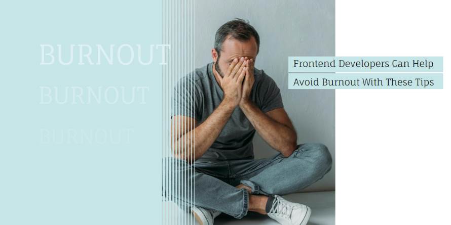 Frontend Developers Can Help Avoid Burnout With These Tips