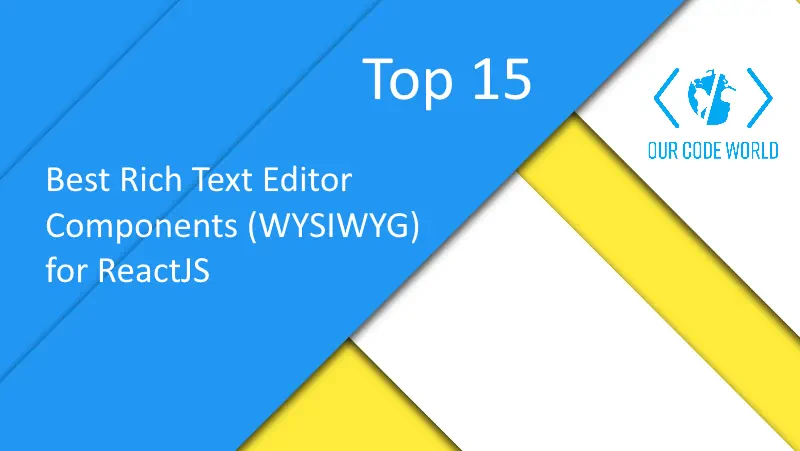 Top 15 Best Rich Text Editor Components Wysiwyg For Reactjs Our Code World