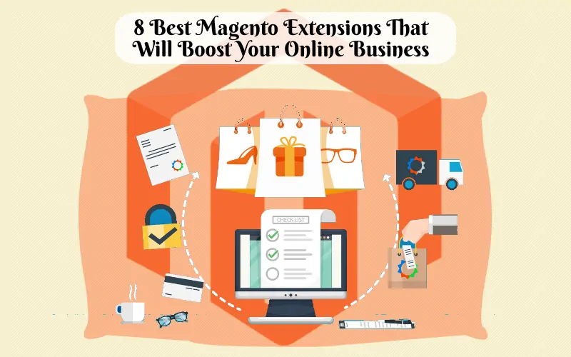 8 Best Magento Extensions That Will Boost Your Online Business