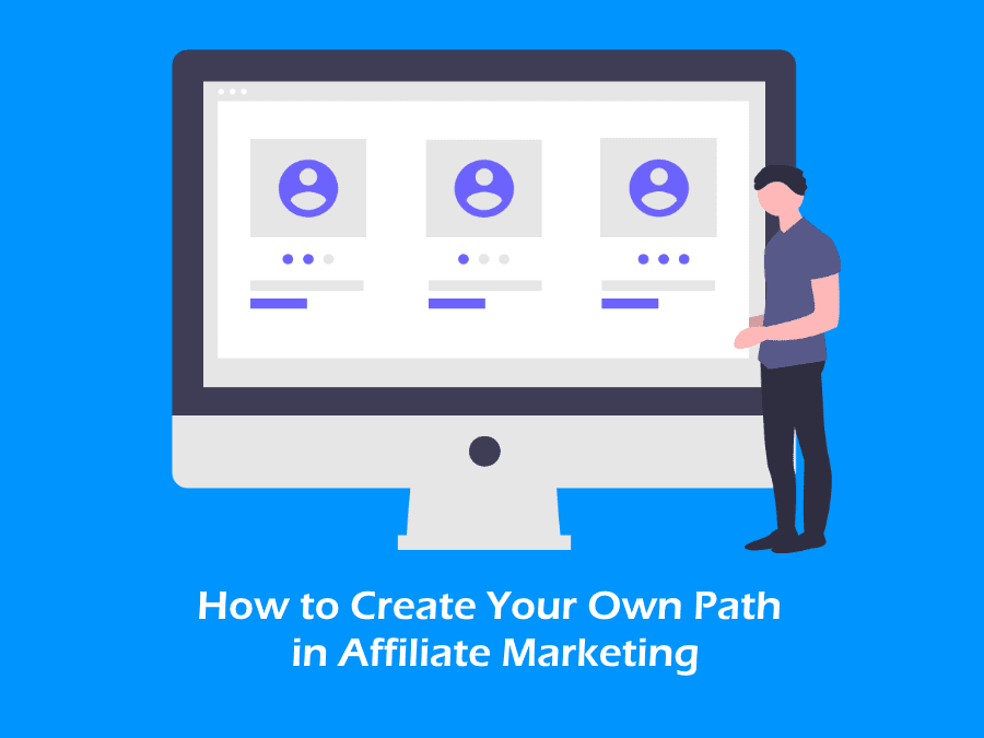 How to Create Your Own Path in Affiliate Marketing