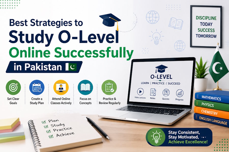 Best Strategies to Study O-Level Online Successfully in Pakistan