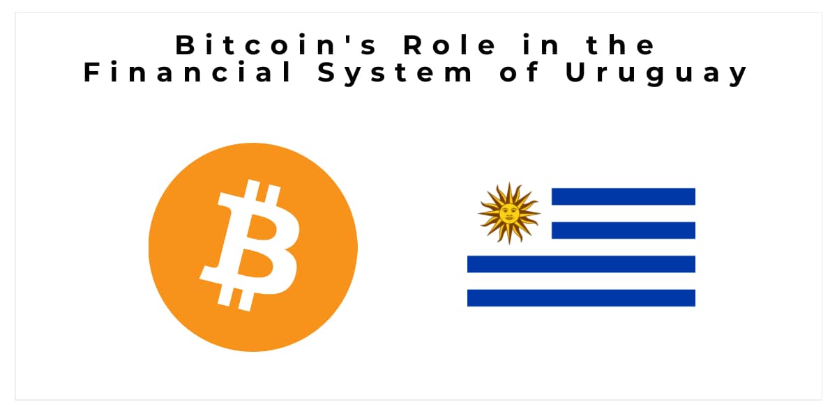Bitcoin's Role in the Financial System of Uruguay