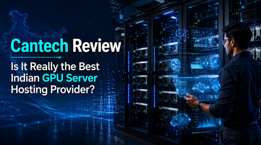 Cantech Review: Is It Really the Best Indian GPU Server Hosting Provider?