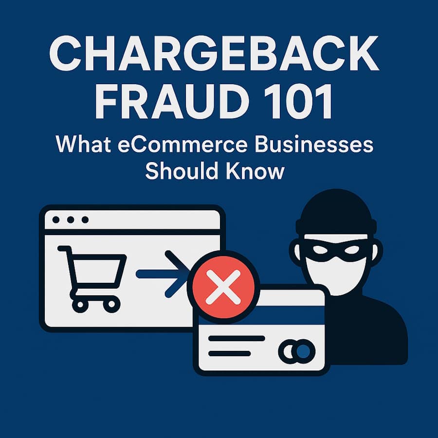Chargeback Fraud 101: What eCommerce Businesses Should Know