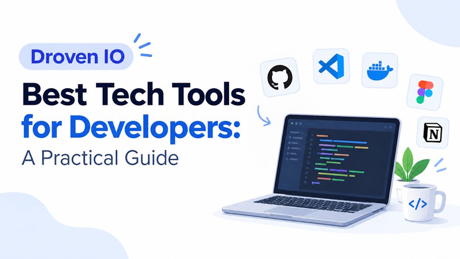 Droven IO Best Tech Tools for Developers: A Practical Guide