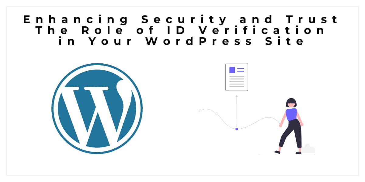 Enhancing Security and Trust The Role of ID Verification in Your WordPress Site