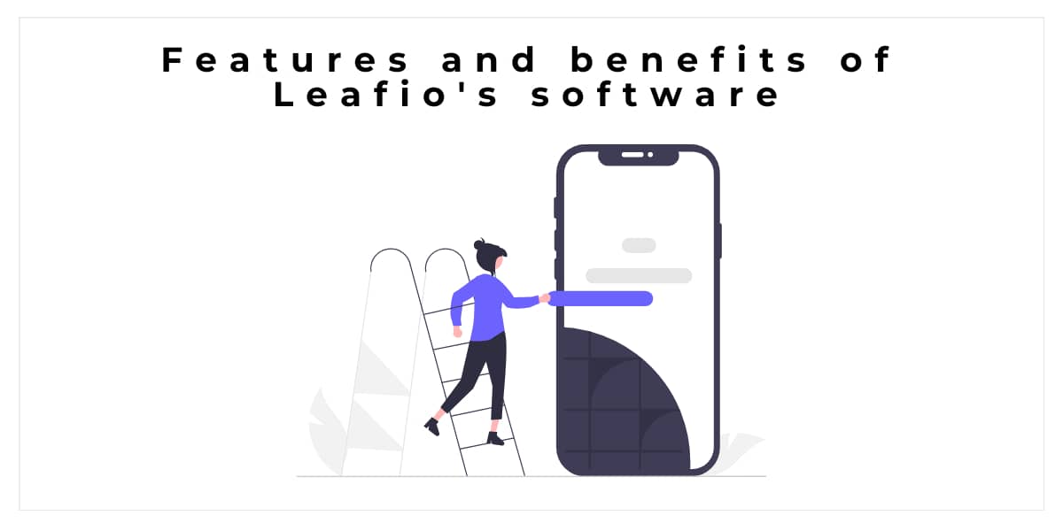 Features and benefits of Leafio's software