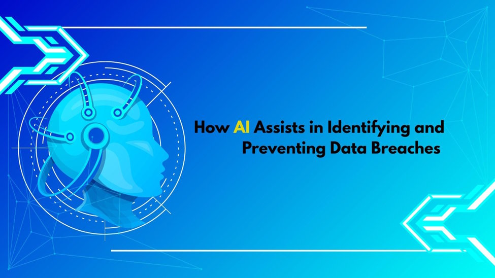 How AI Assists in Identifying and Preventing Data Breaches