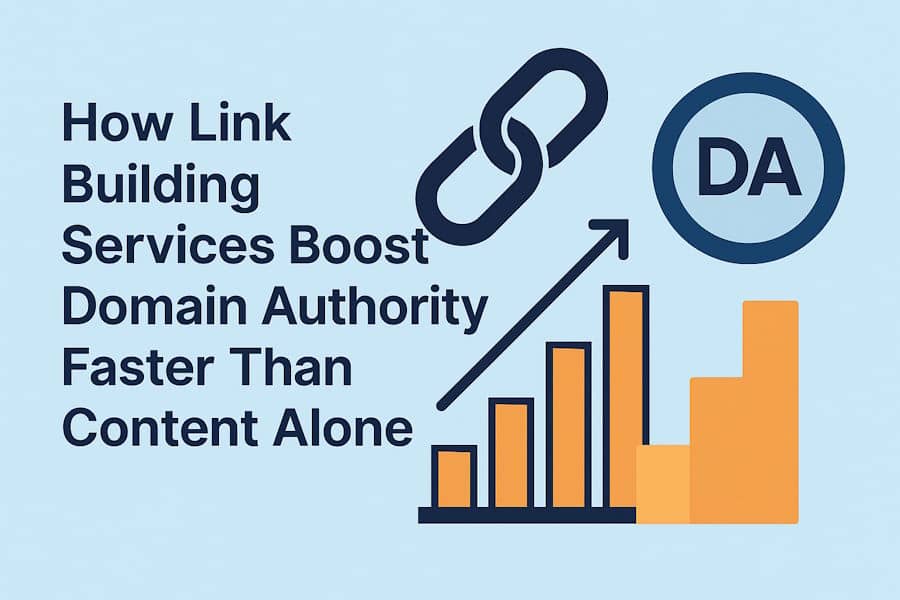 How Link Building Services Boost Domain Authority Faster Than Content Alone