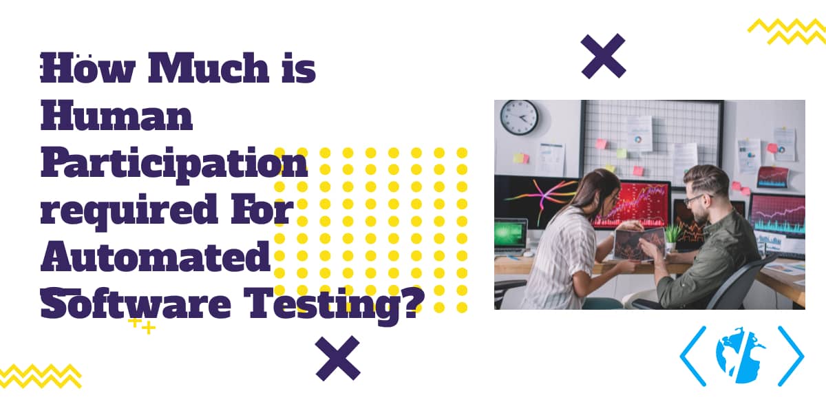 How Much is Human Participation required For Automated Software Testing?