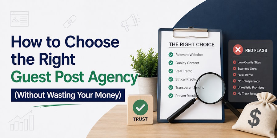 How to Choose the Right Guest Post Agency (Without Wasting Your Money)