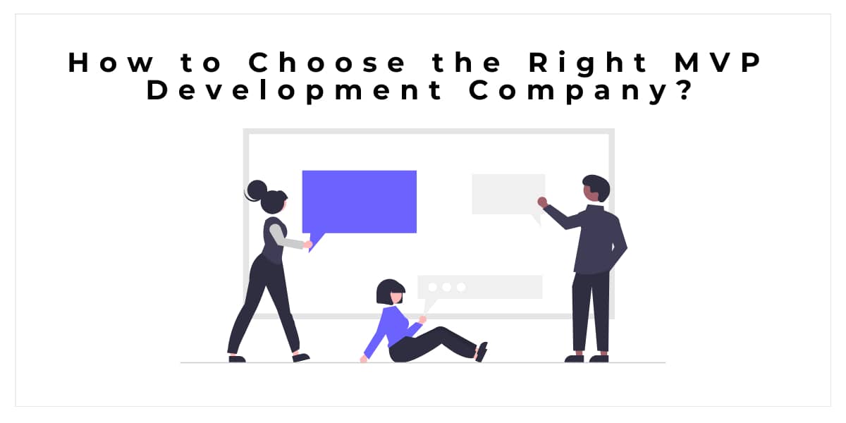 How to Choose the Right MVP Development Company?