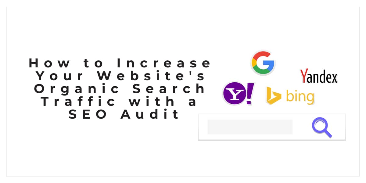 How to Increase Your Website's Organic Search Traffic with a SEO Audit