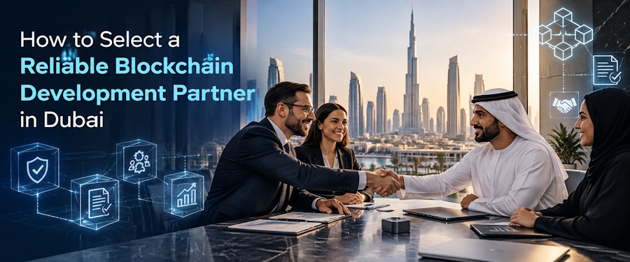 How to Select a Reliable Blockchain Development Partner in Dubai
