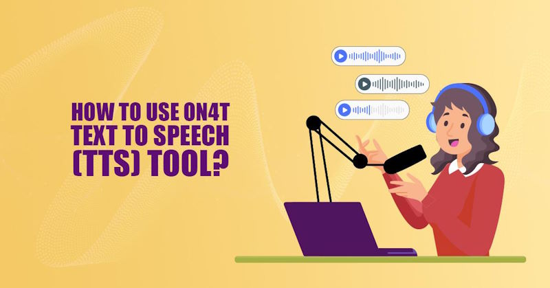 How to Use On4t Text to Speech (TTS) Tool?