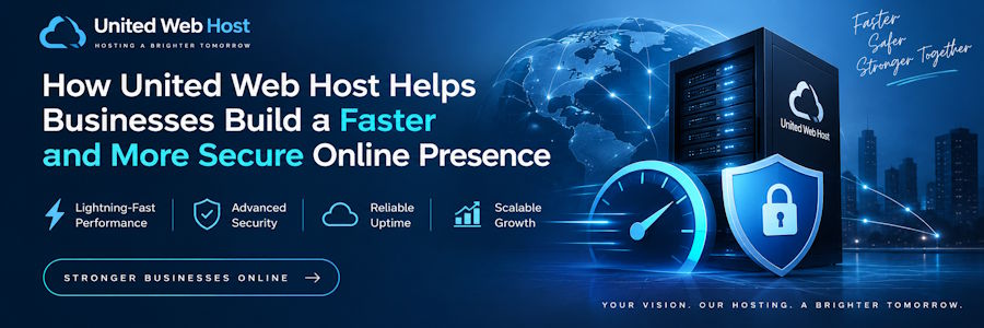How United Web Host Helps Businesses Build a Faster and More Secure Online Presence