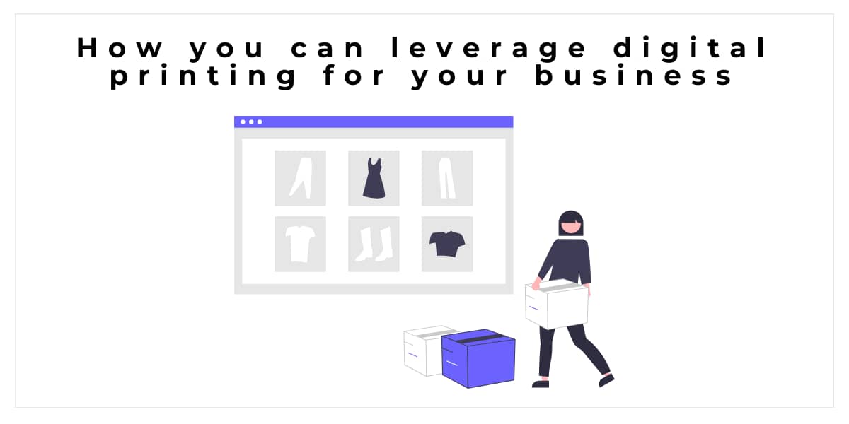 How you can leverage digital printing for your business