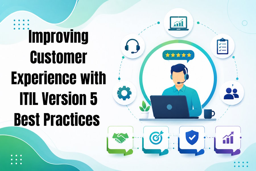 Improving Customer Experience with ITIL Version 5 Best Practices