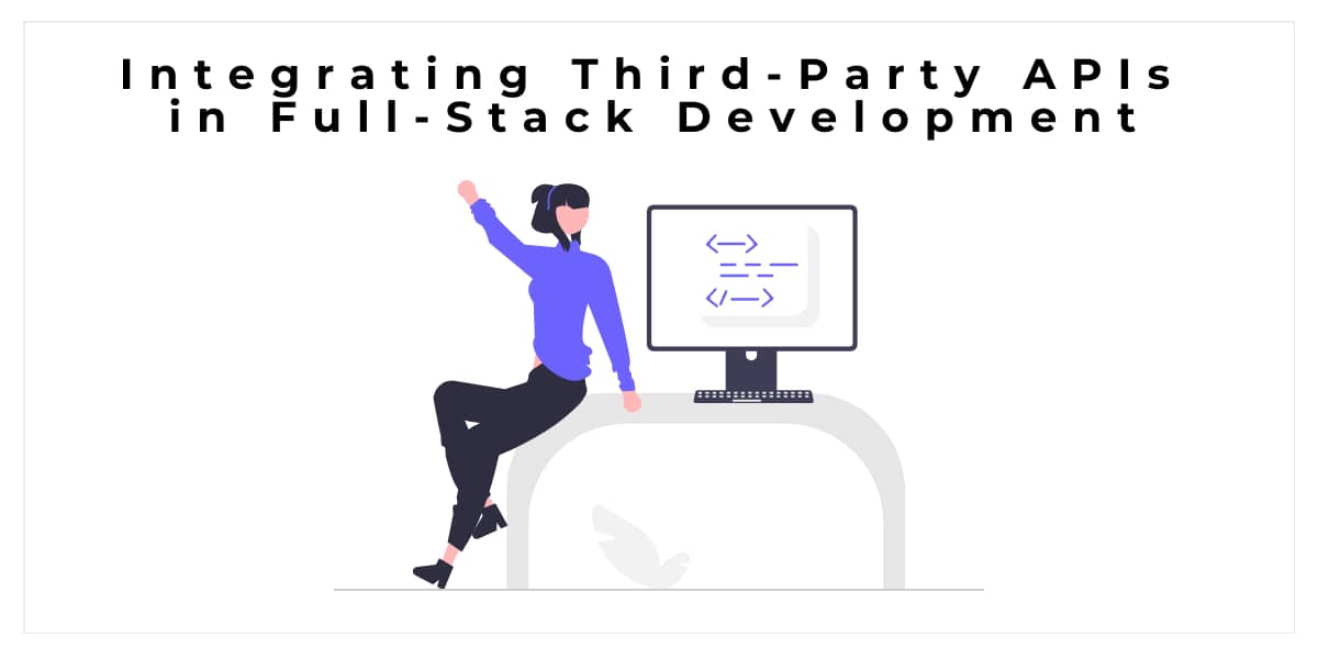 Integrating Third-Party APIs in Full-Stack Development | Our Code World