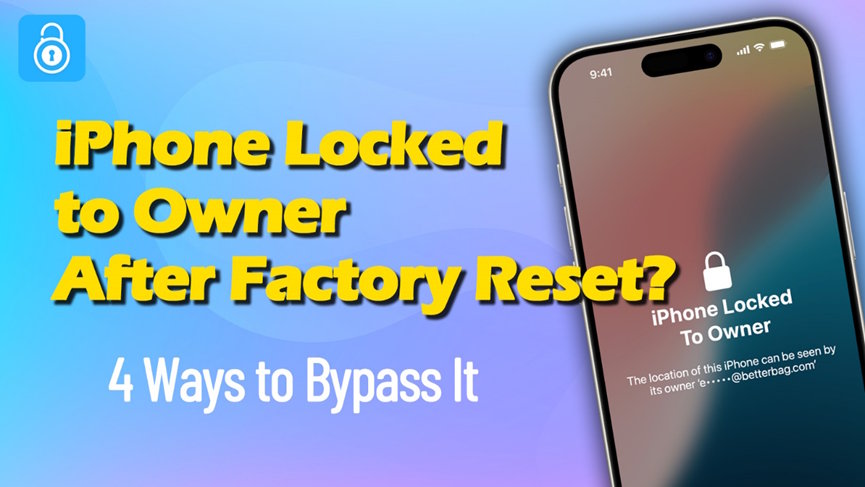 iPhone Locked to Owner After Factory Reset? 4 Ways to Bypass It