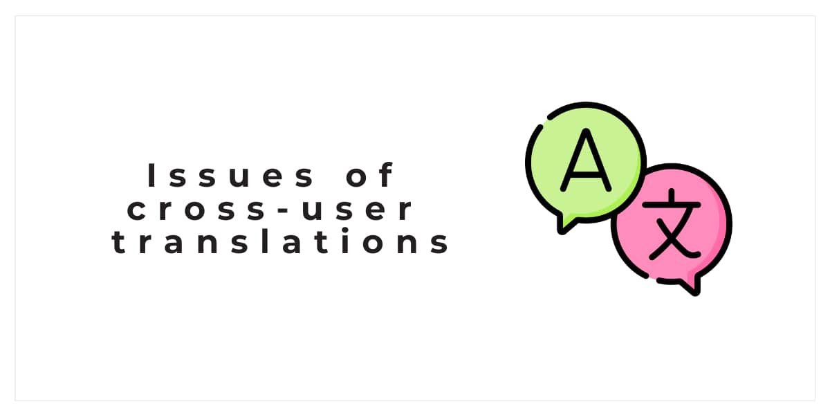 Issues of cross-user translations