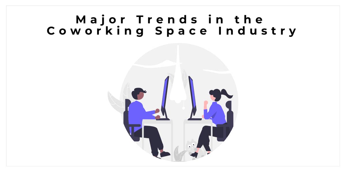 Major Trends in the Coworking Space Industry