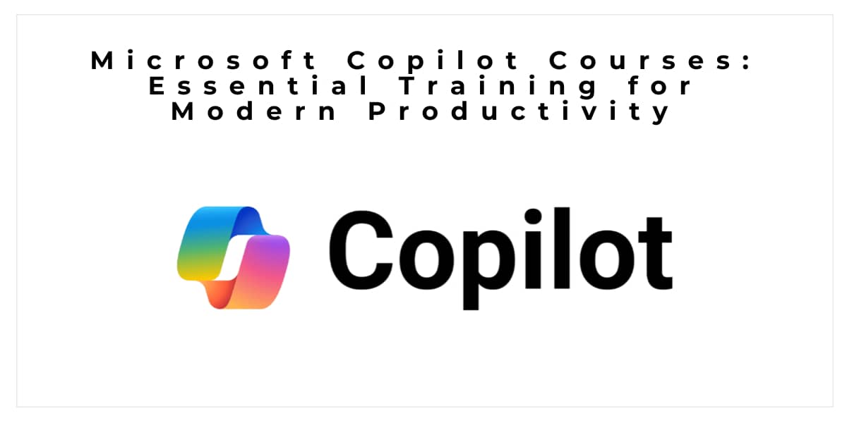 Microsoft Copilot Courses: Essential Training for Modern Productivity