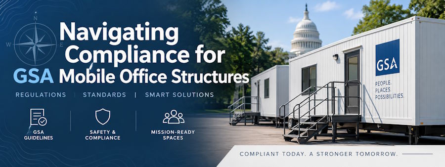 Navigating Compliance for GSA Mobile Office Structures