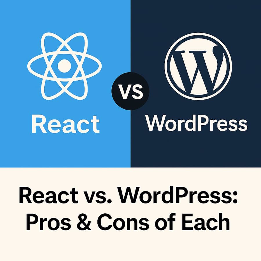 React vs. WordPress: Pros & Cons of Each