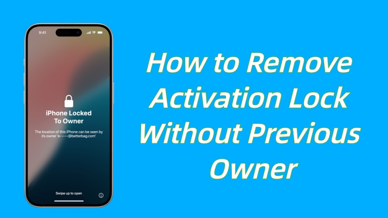 How to Remove Activation Lock Without Previous Owner: 3 Proven Ways
