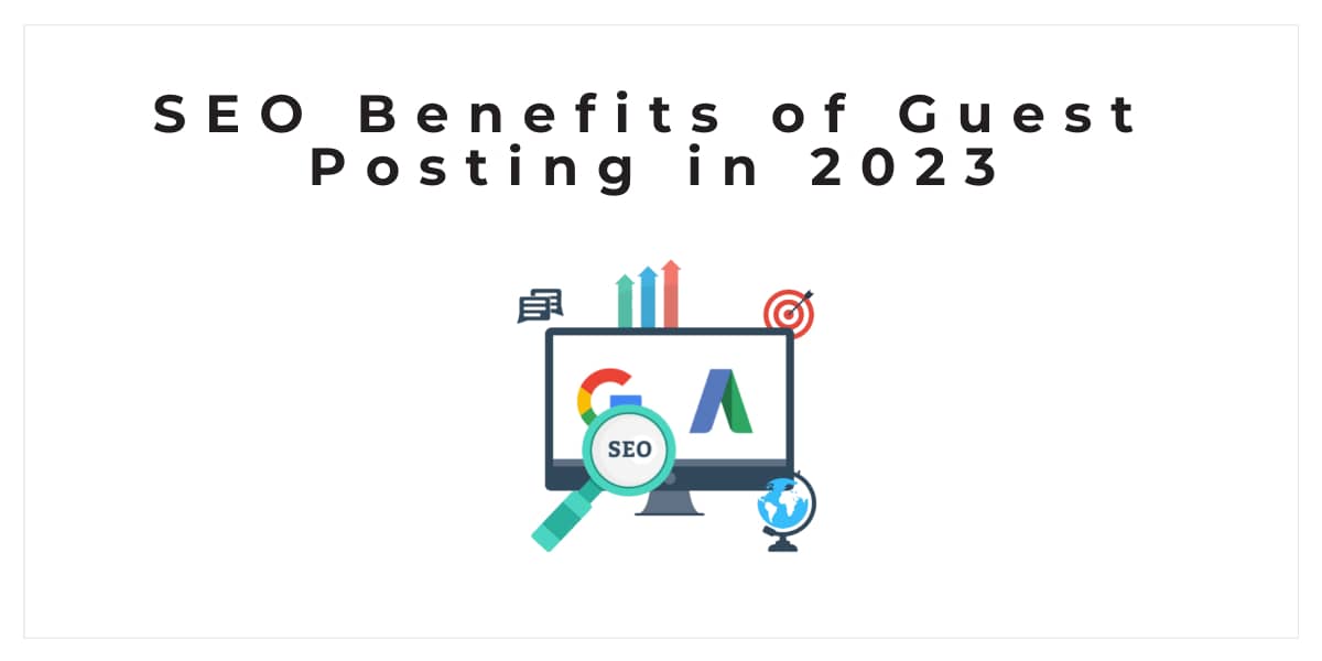 SEO Benefits of Guest Posting in 2023