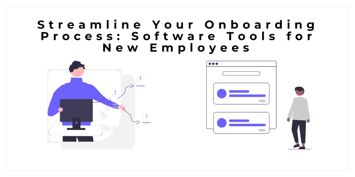 Streamline Your Onboarding Process: Software Tools for New Employees