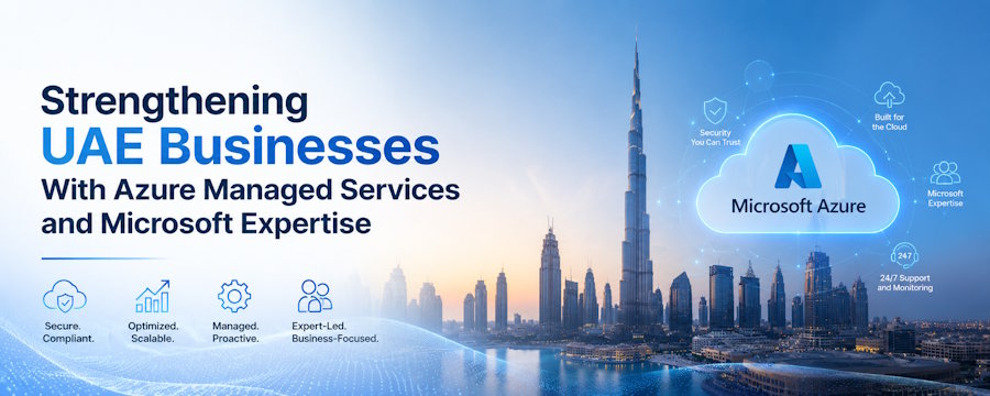 Strengthening UAE Businesses With Azure Managed Services and Microsoft Expertise