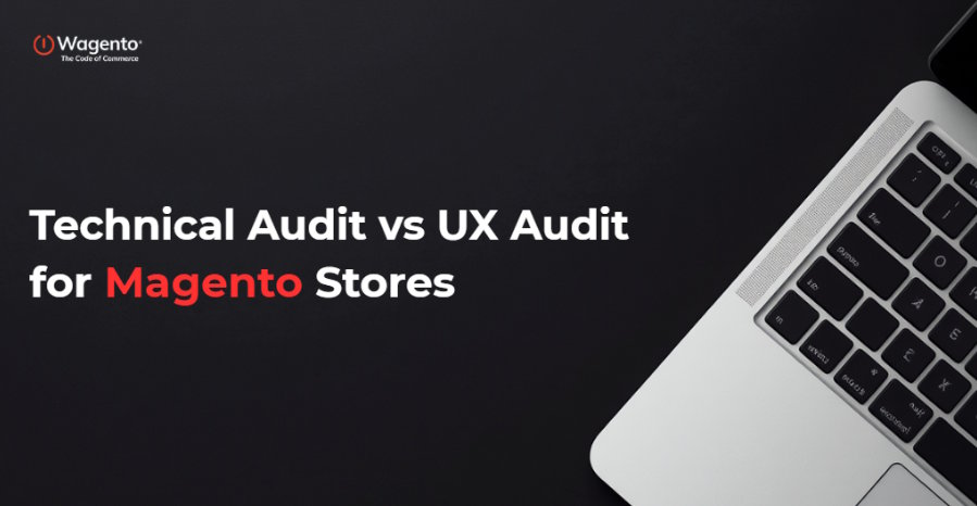 Technical Audit vs UX Audit for Magento Stores: What Each Reveals and When You Need Both