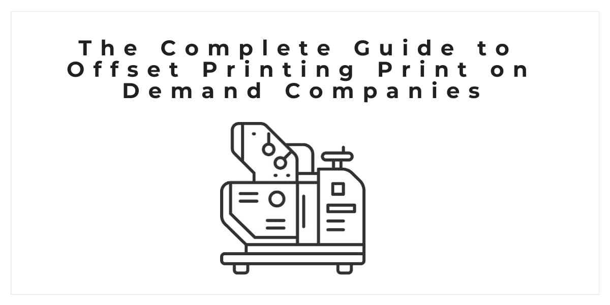 The Complete Guide to Offset Printing Print on Demand Companies