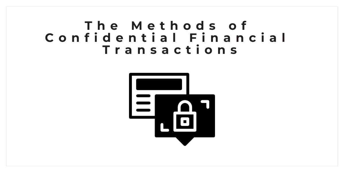The Methods of Confidential Financial Transactions