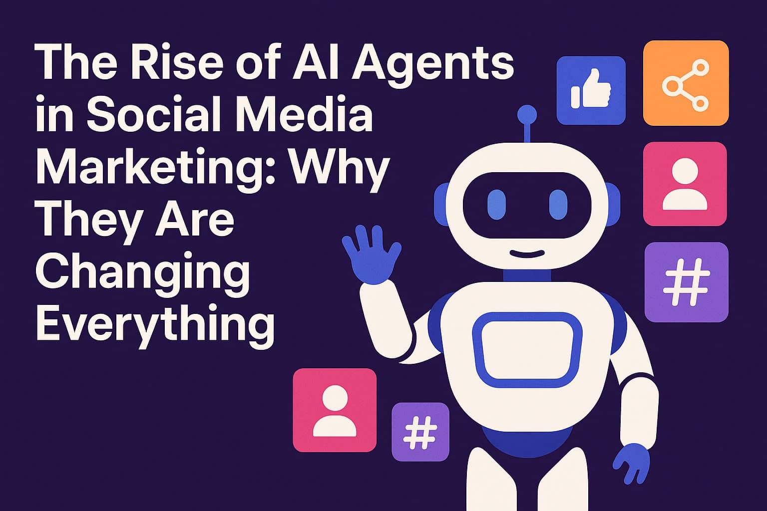 The Rise of AI Agents in Social Media Marketing: Why They Are Changing Everything