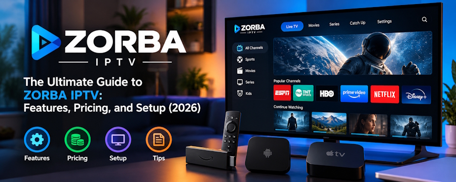 The Ultimate Guide to ZORBA IPTV: Features, Pricing, and Setup (2026)