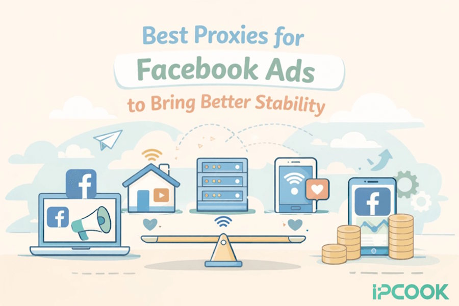 Three Best Proxies for Facebook Ads Bring Better Stability